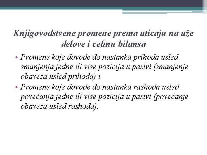 Knjigovodstvene promene prema uticaju na uže delove i celinu bilansa • Promene koje dovode