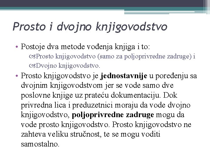 Prosto i dvojno knjigovodstvo • Postoje dva metode vođenja knjiga i to: Prosto knjigovodstvo