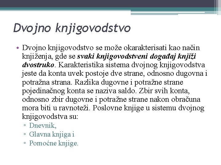 Dvojno knjigovodstvo • Dvojno knjigovodstvo se može okarakterisati kao način knjiženja, gde se svaki