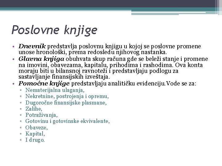 Poslovne knjige • Dnevnik predstavlja poslovnu knjigu u kojoj se poslovne promene unose hronološki,