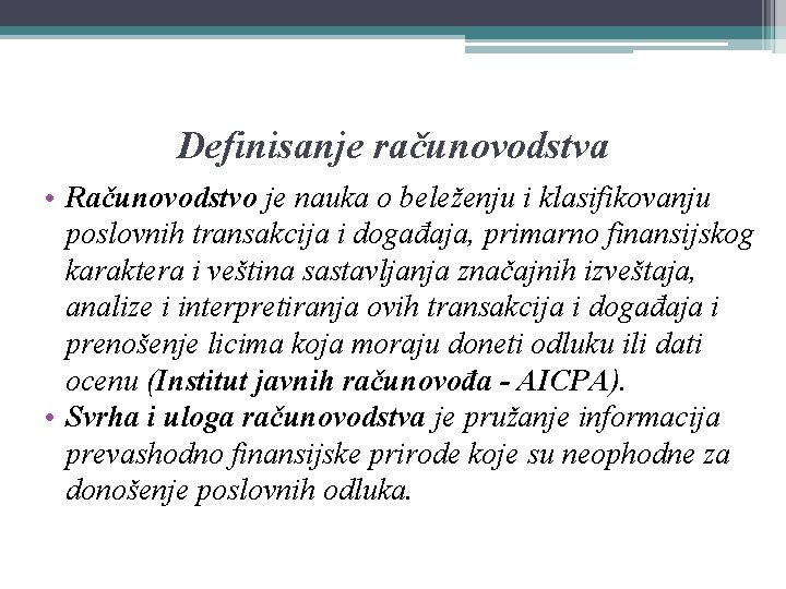 Definisanje računovodstva • Računovodstvo je nauka o beleženju i klasifikovanju poslovnih transakcija i događaja,