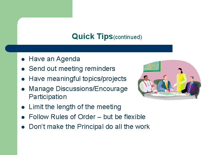 Quick Tips(continued) l l l l Have an Agenda Send out meeting reminders Have