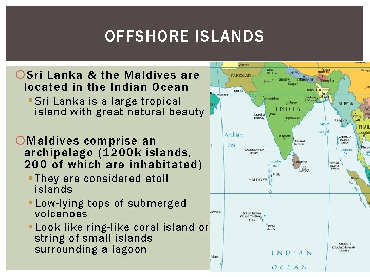 OFFSHORE ISLANDS Sri Lanka & the Maldives are located in the Indian Ocean §