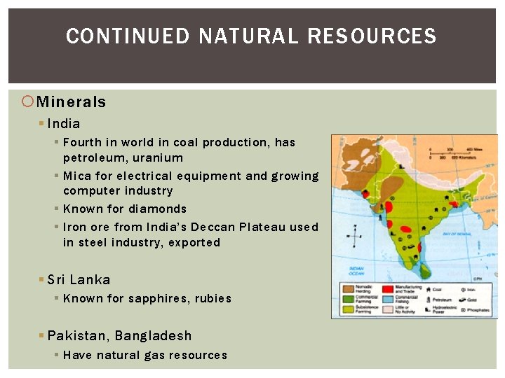 CONTINUED NATURAL RESOURCES Minerals § India § Fourth in world in coal production, has