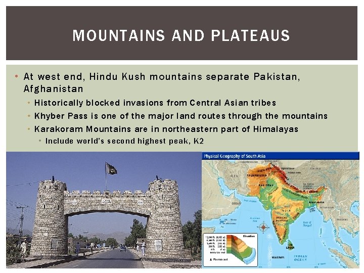 MOUNTAINS AND PLATEAUS • At west end, Hindu Kush mountains separate Pakistan, Afghanistan •