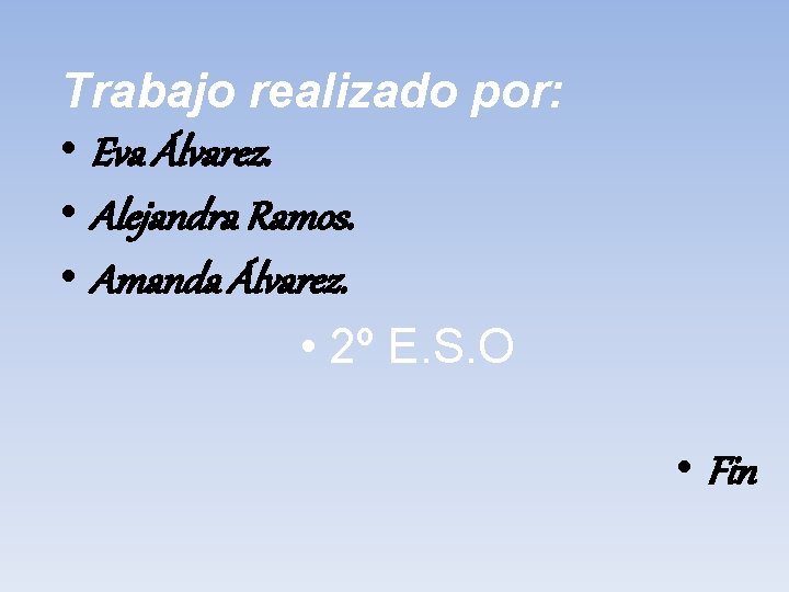 Trabajo realizado por: • Eva Álvarez. • Alejandra Ramos. • Amanda Álvarez. • 2º