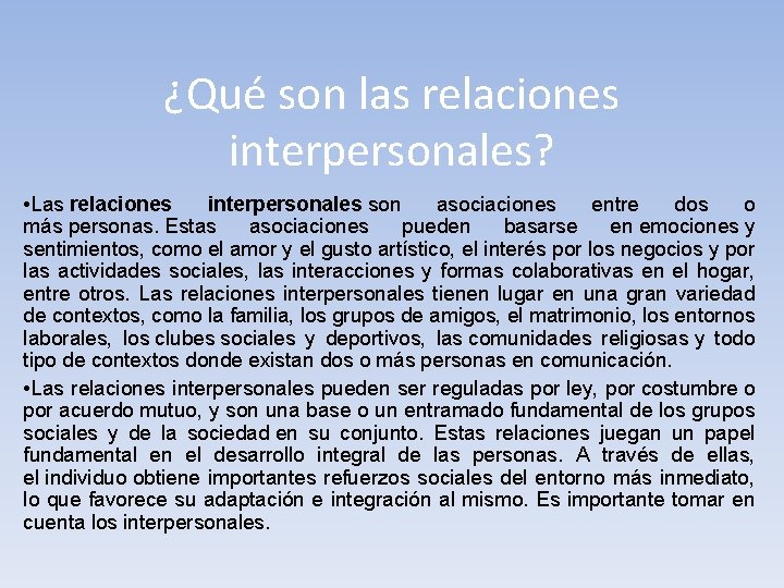 ¿Qué son las relaciones interpersonales? • Las relaciones interpersonales son asociaciones entre dos o