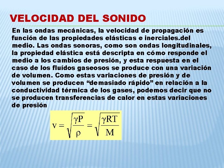 VELOCIDAD DEL SONIDO En las ondas mecánicas, la velocidad de propagación es función de VELOCIDAD DEL SONIDO En las ondas mecánicas, la velocidad de propagación es función de