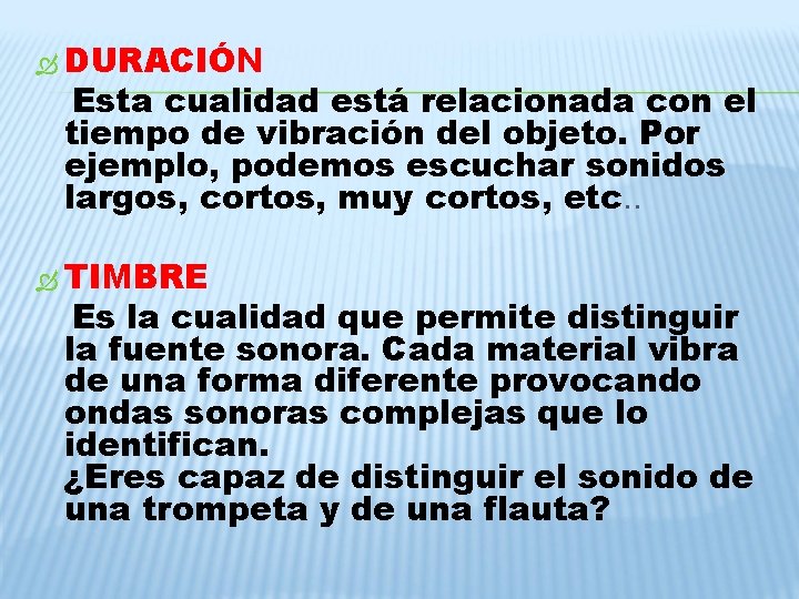 DURACIÓN Esta cualidad está relacionada con el tiempo de vibración del objeto. Por DURACIÓN Esta cualidad está relacionada con el tiempo de vibración del objeto. Por