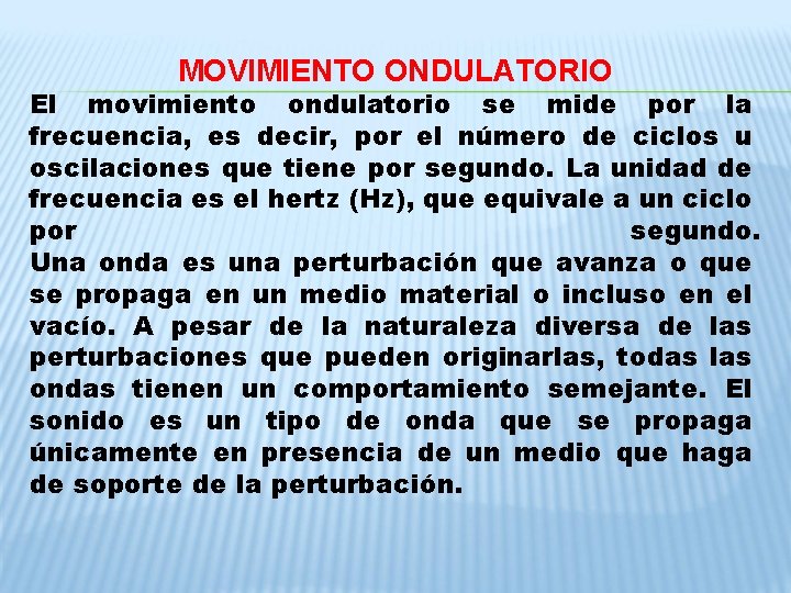 MOVIMIENTO ONDULATORIO El movimiento ondulatorio se mide por la frecuencia, es decir, por el MOVIMIENTO ONDULATORIO El movimiento ondulatorio se mide por la frecuencia, es decir, por el