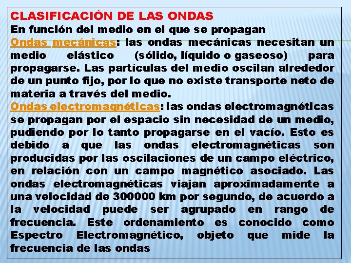 CLASIFICACIÓN DE LAS ONDAS En función del medio en el que se propagan Ondas CLASIFICACIÓN DE LAS ONDAS En función del medio en el que se propagan Ondas