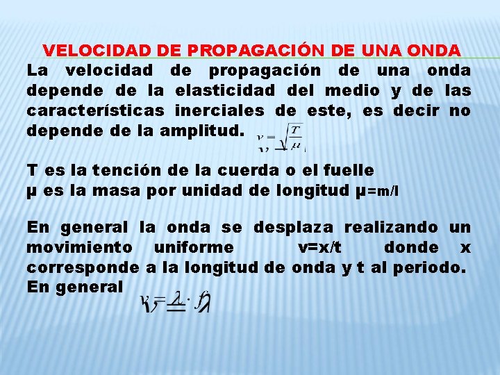 VELOCIDAD DE PROPAGACIÓN DE UNA ONDA La velocidad de propagación de una onda depende VELOCIDAD DE PROPAGACIÓN DE UNA ONDA La velocidad de propagación de una onda depende