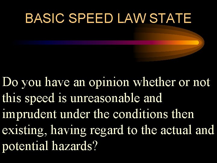 BASIC SPEED LAW STATE Do you have an opinion whether or not this speed