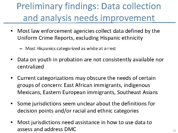 Preliminary findings: Data collection and analysis needs improvement • Most law enforcement agencies collect