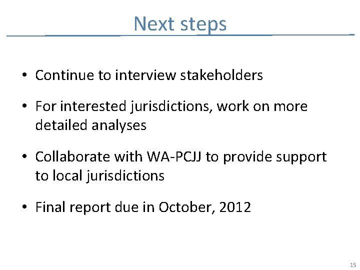 Next steps • Continue to interview stakeholders • For interested jurisdictions, work on more