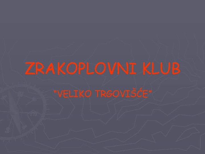 ZRAKOPLOVNI KLUB “VELIKO TRGOVIŠĆE” 