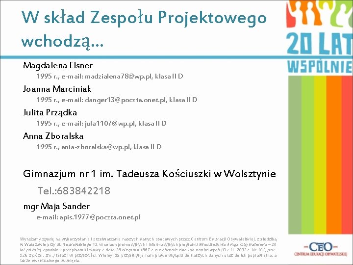 W skład Zespołu Projektowego wchodzą… Magdalena Elsner 1995 r. , e-mail: madzialena 78@wp. pl,