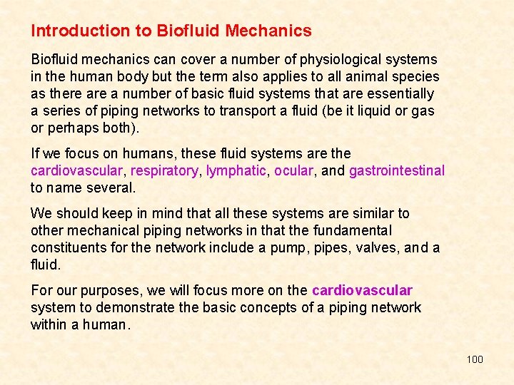 Introduction to Biofluid Mechanics Biofluid mechanics can cover a number of physiological systems in