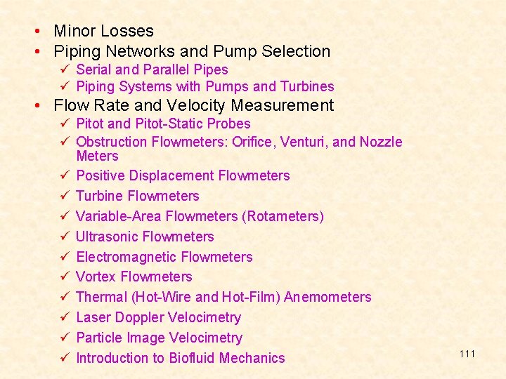  • Minor Losses • Piping Networks and Pump Selection ü Serial and Parallel