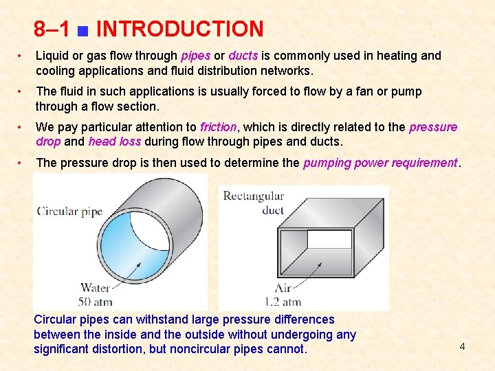 8– 1 ■ INTRODUCTION • Liquid or gas flow through pipes or ducts is