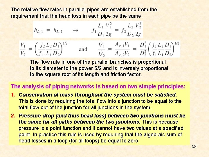 The relative flow rates in parallel pipes are established from the requirement that the