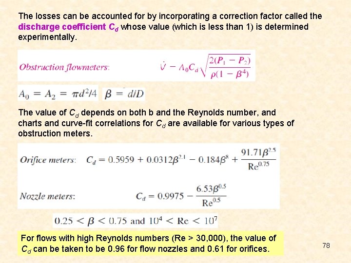 The losses can be accounted for by incorporating a correction factor called the discharge