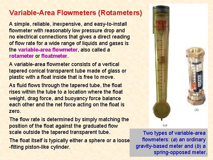 Variable-Area Flowmeters (Rotameters) A simple, reliable, inexpensive, and easy-to-install flowmeter with reasonably low pressure