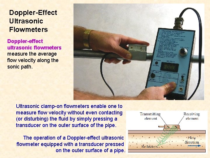 Doppler-Effect Ultrasonic Flowmeters Doppler-effect ultrasonic flowmeters measure the average flow velocity along the sonic