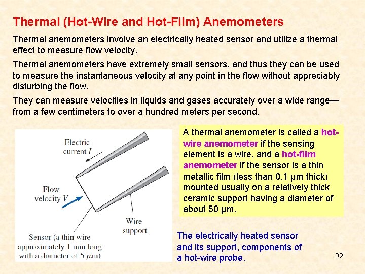 Thermal (Hot-Wire and Hot-Film) Anemometers Thermal anemometers involve an electrically heated sensor and utilize