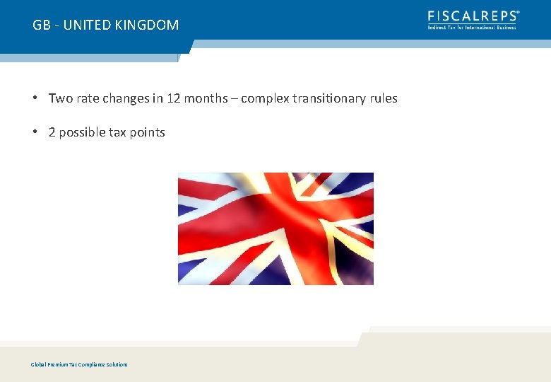 GB - UNITED KINGDOM • Two rate changes in 12 months – complex transitionary