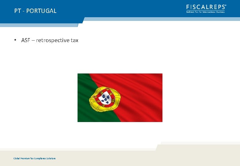PT - PORTUGAL • ASF – retrospective tax Global Premium Tax Compliance Solutions 