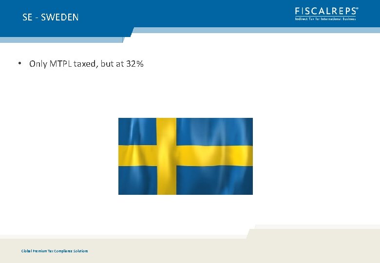 SE - SWEDEN • Only MTPL taxed, but at 32% Global Premium Tax Compliance