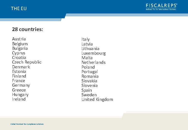 THE EU 28 countries: Austria Belgium Bulgaria Cyprus Croatia Czech Republic Denmark Estonia Finland