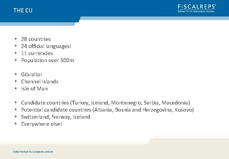 THE EU • • 28 countries 24 official languages! 11 currencies Population over 500