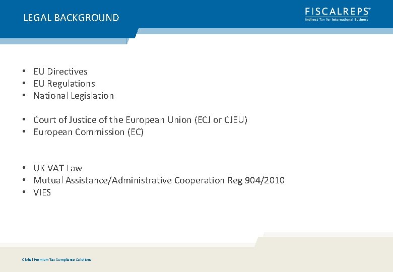 LEGAL BACKGROUND • EU Directives • EU Regulations • National Legislation • Court of