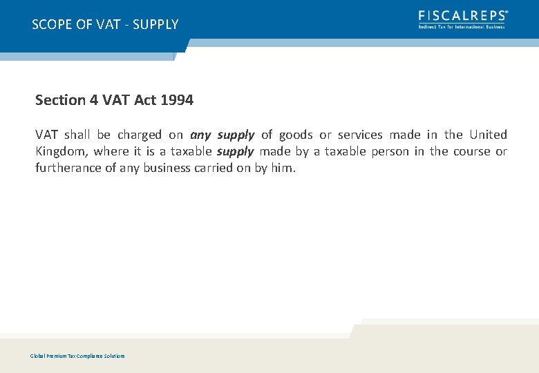 SCOPE OF VAT - SUPPLY Section 4 VAT Act 1994 VAT shall be charged