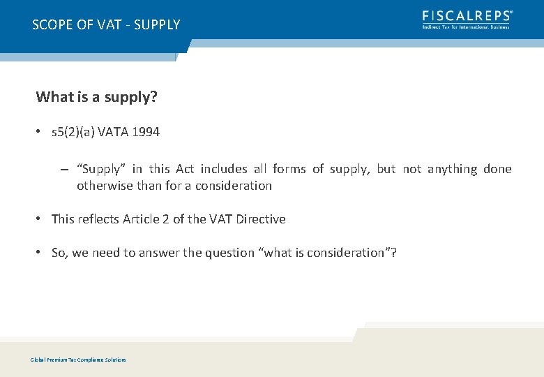 SCOPE OF VAT - SUPPLY What is a supply? • s 5(2)(a) VATA 1994