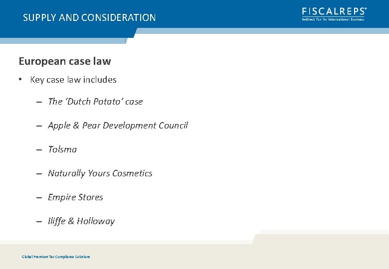 SUPPLY AND CONSIDERATION European case law • Key case law includes – The ‘Dutch
