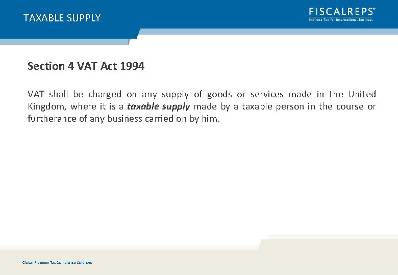 TAXABLE SUPPLY Section 4 VAT Act 1994 VAT shall be charged on any supply
