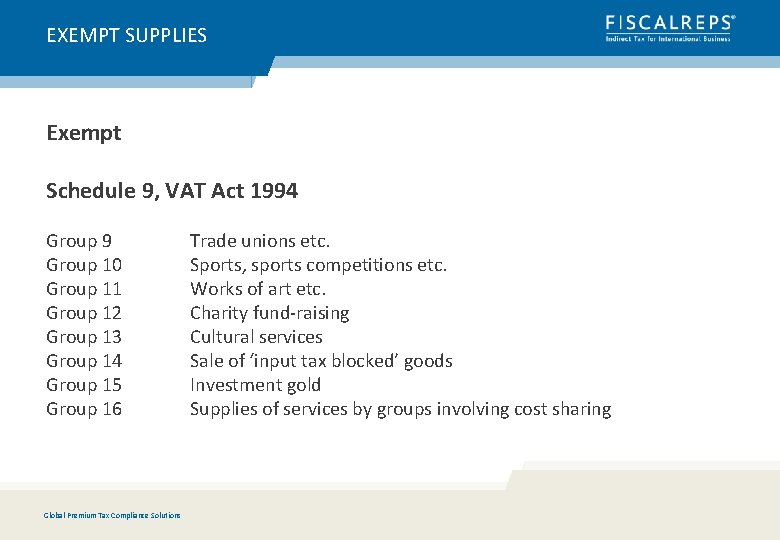 EXEMPT SUPPLIES Exempt Schedule 9, VAT Act 1994 Group 9 Group 10 Group 11