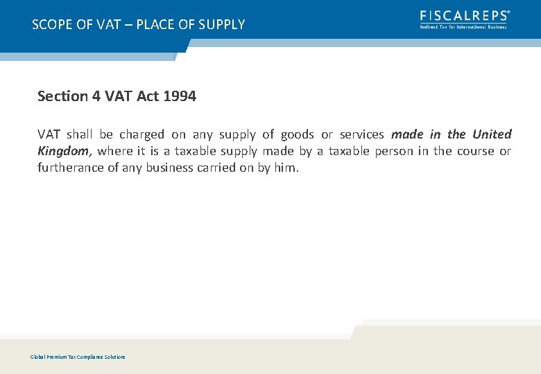 SCOPE OF VAT – PLACE OF SUPPLY Section 4 VAT Act 1994 VAT shall