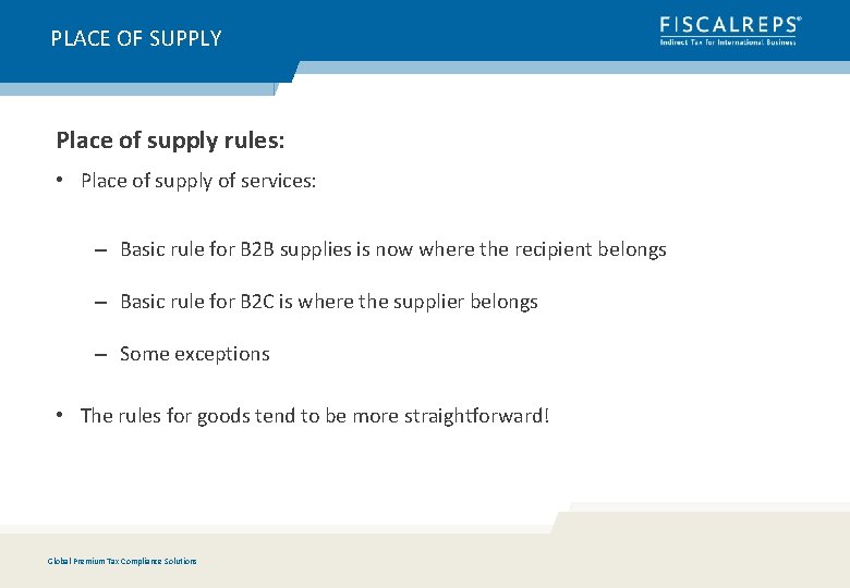 PLACE OF SUPPLY Place of supply rules: • Place of supply of services: –