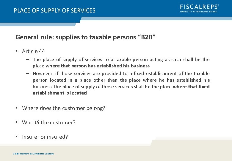 PLACE OF SUPPLY OF SERVICES General rule: supplies to taxable persons “B 2 B”
