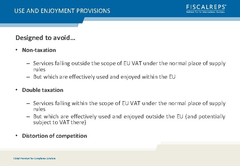 USE AND ENJOYMENT PROVISIONS Designed to avoid… • Non-taxation – Services falling outside the