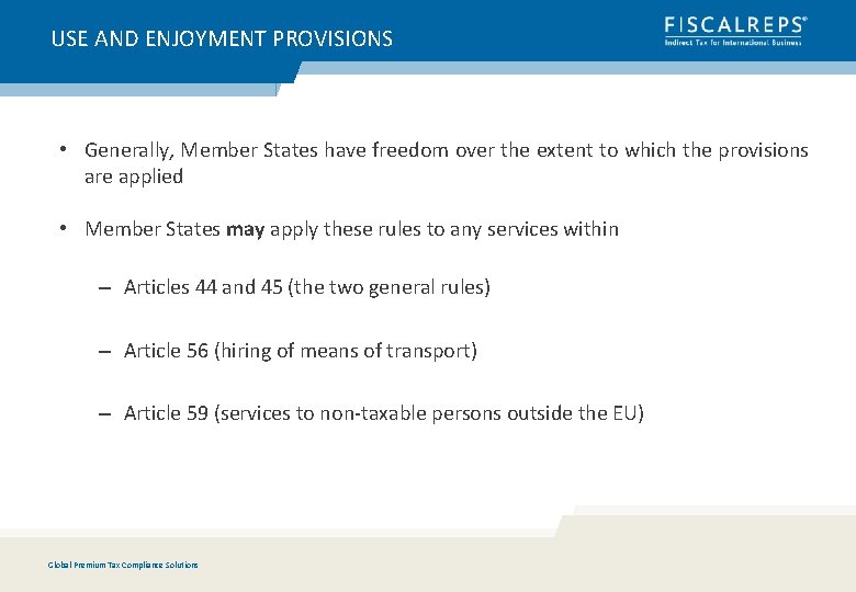 USE AND ENJOYMENT PROVISIONS • Generally, Member States have freedom over the extent to