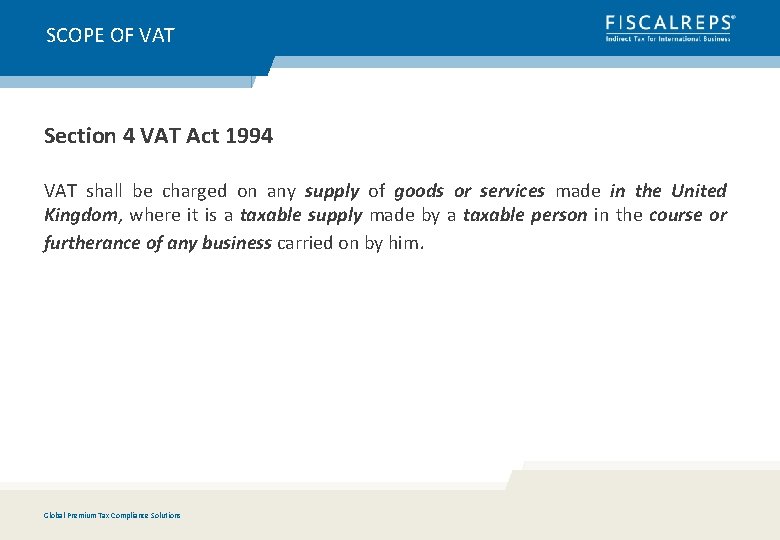 SCOPE OF VAT Section 4 VAT Act 1994 VAT shall be charged on any