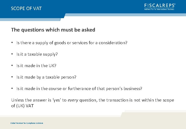 SCOPE OF VAT The questions which must be asked • Is there a supply