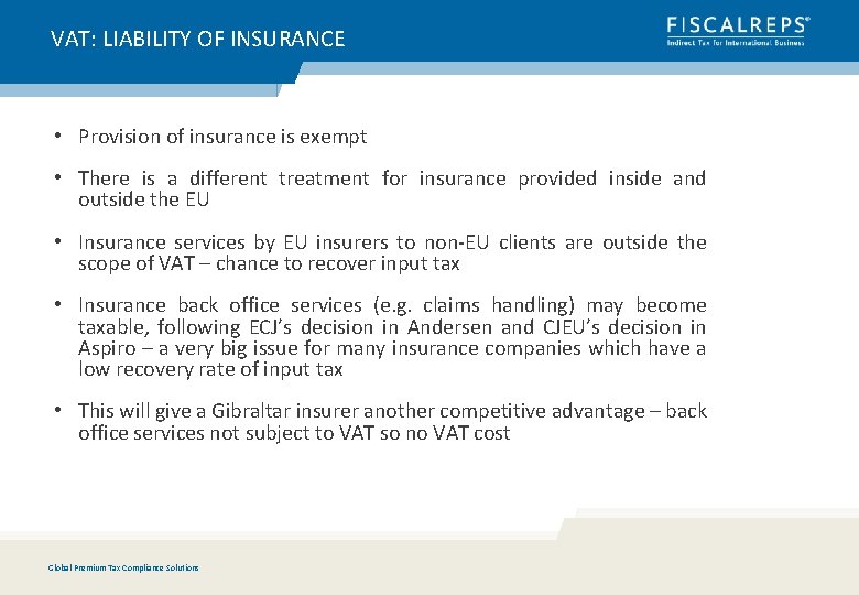 VAT: LIABILITY OF INSURANCE • Provision of insurance is exempt • There is a