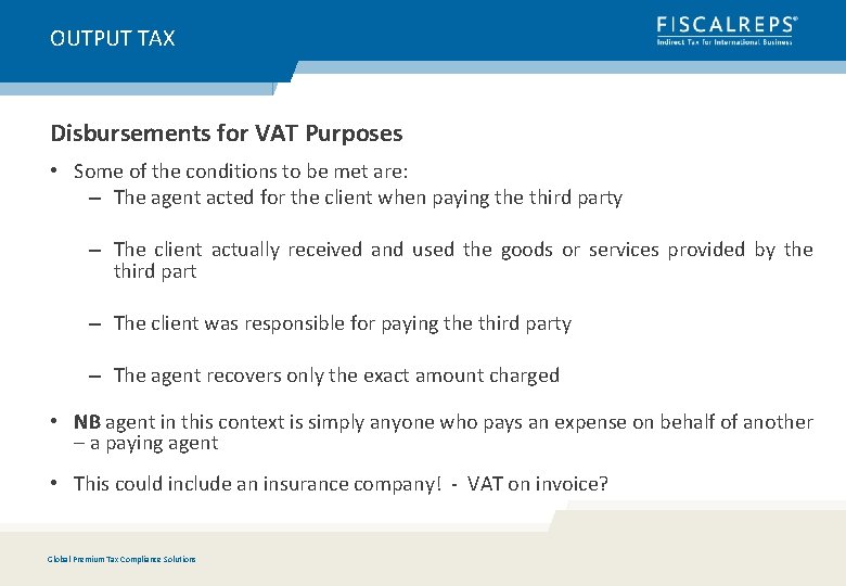 OUTPUT TAX Disbursements for VAT Purposes • Some of the conditions to be met