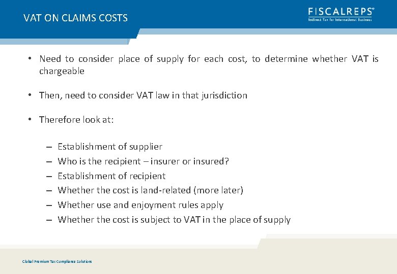 VAT ON CLAIMS COSTS • Need to consider place of supply for each cost,